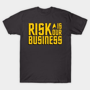 Risk Is Our Business T-Shirt